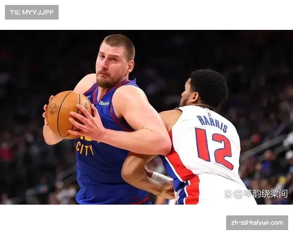 掘金依靠约基奇高位策应，击败对手展示体系优势